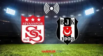 SİVASSPOR - BEŞİKTAŞ MAÇI HD İZLE! 8 Şubat Sivasspor-Beşiktaş maçı saat kaçta? CANLI YAYIN LİNKİ!