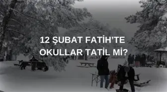 Fatih okullar tatil mi son dakika? 12 Şubat Çarşamba Fatih'te okul yok mu?(Valilik açıklaması)