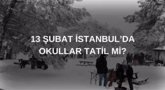 13 Şubat okullar tatil mi? İstanbul'da okullar tatil mi?