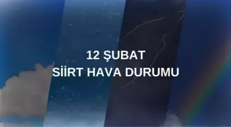 SİİRT HAVA DURUMU: 12 Şubat Siirt hava durumu nasıl? Siirt 5 günlük hava durumu tahmini!