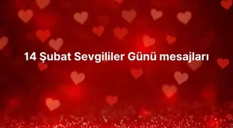 14 Şubat Sevgililer Günü mesajları! Anlamlı Sevgililer Günü sözleri nedir? Romantik Sevgililer Günü mesajları örnekleri nelerdir?