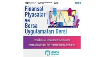 Anadolu Üniversitesi ve Borsa İstanbul'dan Yeni İş Birliği: 'Finansal Piyasalar ve Borsa Uygulamaları' Dersi Açıldı