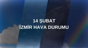 İZMİR HAVA DURUMU SON DAKİKA? 14 Şubat Cuma İzmir hava durumu nasıl? İzmir'de 5 günlük hava durumu!