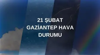 GAZİANTEP HAVA DURUMU: 21 Şubat Gaziantep hava durumu nasıl? Gaziantep 5 günlük hava durumu tahmini