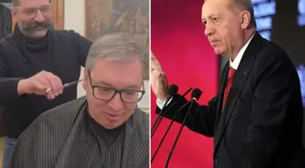 Sırbistan Cumhurbaşkanı Vucic, berberini Cumhurbaşkanı Erdoğan'ın korumasına benzetti