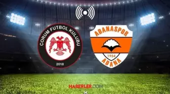 ÇORUM - ADANASPOR MAÇI CANLI İZLE! Ahlatcı Çorum FK-Adanaspor maçı ne zaman ve saat kaçta?