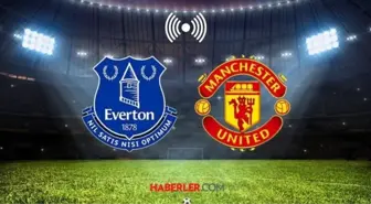 EVERTON - MANCHESTER UNİTED MAÇI CANLI İZLE: Everton - Manchester United maçı hangi kanalda?