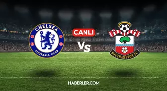 Chelsea Southampton CANLI nereden izlenir? Chelsea Southampton maçı hangi kanalda, nasıl izlenir?