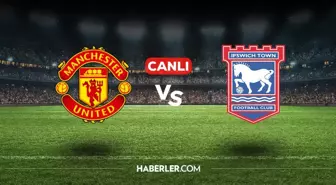 Manchester United Ipswich Town CANLI nereden izlenir? Manchester United Ipswich Town maçı hangi kanalda, nasıl izlenir?