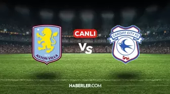 Aston Villa Cardiff City CANLI nereden izlenir? Aston Villa Cardiff City maçı hangi kanalda, nasıl izlenir?