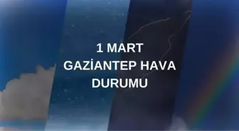 GAZİANTEP HAVA DURUMU: 1 Mart Cumartesi Gaziantep hava durumu nasıl? Gaziantep haftalık hava durumu