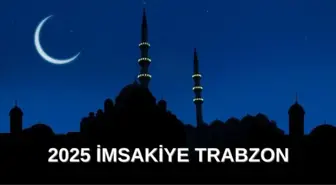 İmsakiye 2025 Trabzon: Diyanet İmsakiye iftar ve sahur saatleri! İftar ve sahur saatleri ne zaman?