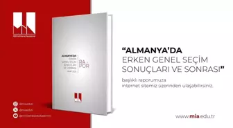 Milli İstihbarat Akademisi'nden 'Almanya'da Erken Genel Seçim Sonuçları ve Sonrası' başlıklı rapor