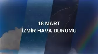 18 MART İZMİR HAVA DURUMU: Yarın İzmir'de hava durumu nasıl? İzmir anlık ve haftalık hava durumu tahmini