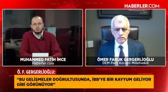 Ömer Faruk Gergerlioğlu: İBB'ye kayyum atanabilir, İmamoğlu'nun adaylığı engellenmeye çalışılıyor