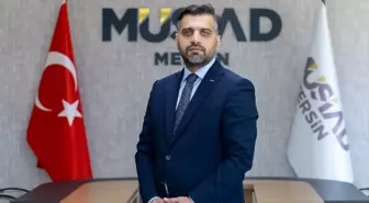 MÜSİAD Başkanı Kayan: Mersin Ekonomik Yapısını Yeniden Şekillendirmeli