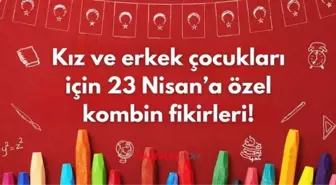 23 NİSAN KIYAFET ÖNERİLERİ 2025: Kız ve erkek çocukları için bayrama özel kombin fikirleri!
