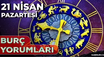 21 Nisan 2025 Günlük Burç Yorumları! Akrep, Yay, İkizler, Balık burcu AŞK, EVLİLİK, KARİYER, SAĞLIK yorumu