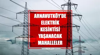 İstanbul ARNAVUTKÖY elektrik kesintisi! 23-24 Nisan Arnavutköy elektrik kesintisi ne zaman bitecek, elektrikler ne zaman gelecek?