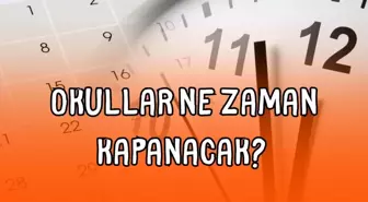 Okullar ne zaman kapanacak? 2025 Karneler ne zaman verilecek?