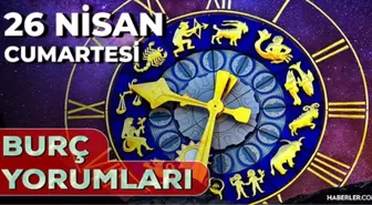 26 Nisan 2025 Günlük Burç Yorumları! Kova, Aslan, Başak, Oğlak burcu AŞK, EVLİLİK, KARİYER, SAĞLIK yorumu