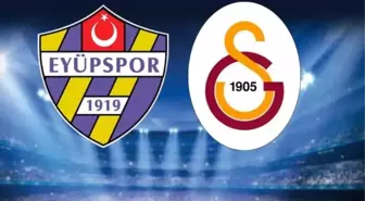 EYÜPSPOR GALATASARAY MAÇI NE ZAMAN? Eyüpspor Galatasaray maçı saat kaçta, hangi kanalda?