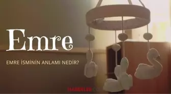 Emre ne demek? Emre isminin anlamı nedir, Kuran'da geçiyor mu?