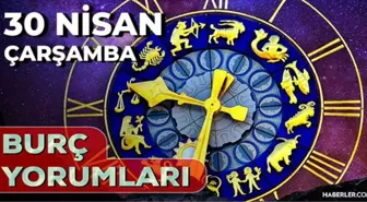 30 Nisan 2025 Günlük Burç Yorumları! Koç, Boğa, Aslan, İkizler burcu AŞK, EVLİLİK, KARİYER, SAĞLIK yorumu