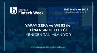 İstanbul Fintech Week 2025, bu yıl da dünyaca ünlü isimleri İstanbul'da ağırlayacak