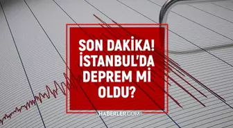 İstanbul'da deprem mi oldu? SON DAKİKA! 2 Mayıs az önce İstanbul'da deprem mi oldu, nerede? Kandilli Rasathanesi ve AFAD güncel deprem listesi!
