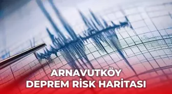 Arnavutköy deprem risk haritası! Arnavutköy deprem bölgesi mi, zemini sağlam mahalleler neresi?