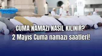 CUMA NAMAZI SAATLERİ: 2 Mayıs İstanbul, Ankara ve İzmir Cuma namazı saat kaçta? Diyanet il il cuma namazı saatleri!