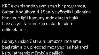 RTÜK Başkanı’ndan Sultan Abdülhamid’e Yapılan Hakarete Tepki