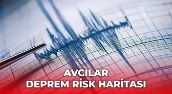 Avcılar deprem risk haritası! Avcılar depreme dayanıklı mı, deprem bölgesi mi?