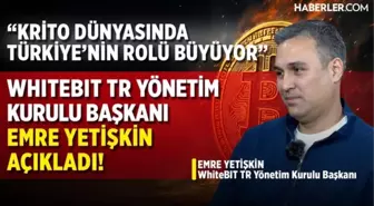 WhiteBIT TR Yönetim Kurulu Başkanı Emre Yetişkin: Kripto dünyasında Türkiye'nin rolü büyüyor!
