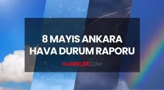 ANKARA HAVA DURUMU: 8 Mayıs 2025 Perşembe günü Ankara hava durumu nasıl? Ankara haftalık hava durumu tahmini!