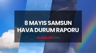 HAVA DURUMU SAMSUN 8 MAYIS 2025: Samsun hava durumu nasıl? Samsun 5 günlük hava durumu tahmini!
