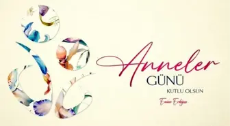 Emine Erdoğan'dan Anneler Günü mesajı