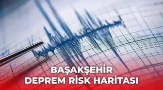 Başakşehir deprem risk haritası! Başakşehir depreme dayanıklı mı, deprem bölgesi mi?