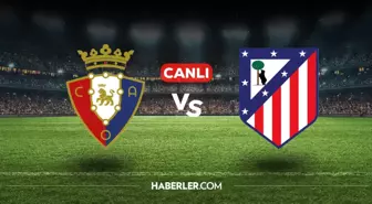 Osasuna Atletico Madrid CANLI nereden izlenir? Osasuna Atletico Madrid maçı hangi kanalda, nasıl izlenir?
