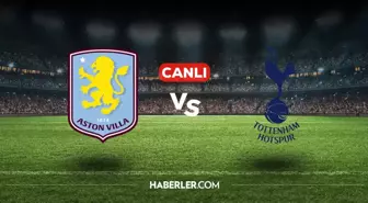 Aston Villa Tottenham CANLI nereden izlenir? Aston Villa Tottenham maçı hangi kanalda, nasıl izlenir?