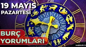 19 Mayıs 2025 Günlük Burç Yorumları! Kova, Aslan, İkizler, Terazi burcu AŞK, EVLİLİK, KARİYER, SAĞLIK yorumu