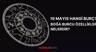 19 Mayıs hangi burç? 19 Mayıs burç özellikleri nelerdir?