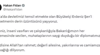 Bakan Fidan'dan Büyükelçi Şen için Taziye Mesajı