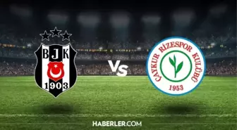 BEŞİKTAŞ Ç.RİZESPOR MAÇI NE ZAMAN? Beşiktaş Ç.Rizespor maçı saat kaçta, hangi kanalda?