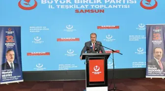 BBP Genel Başkanı Destici, Samsun İl Teşkilat Toplantısı'nda konuştu Açıklaması
