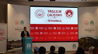 Yaşlılık Şurası Öncesi İstanbul'da Yaşlılık Çalıştayı Düzenlendi