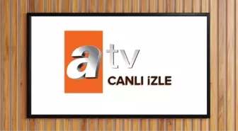 ATV CANLI YAYIN İZLE 2025 BUGÜN: 27 Mayıs Salı ATV yayın akışı ve canlı yayın izleme linki!