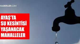 Ankara AYAŞ su kesintisi! 29-30 Mayıs ASKİ Ayaş su kesintisi ne zaman bitecek, sular ne zaman gelecek?