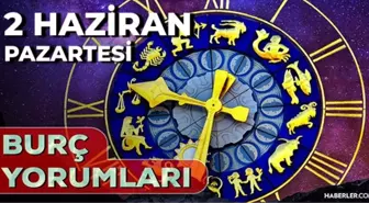 2 Haziran 2025 Günlük Burç Yorumları! İkizler, Kova, Başak, Akrep burcu AŞK, EVLİLİK, KARİYER, SAĞLIK yorumu
